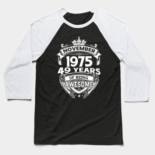November 1975 49 Years Of Being Awesome 49th Birthday Baseball T-Shirt